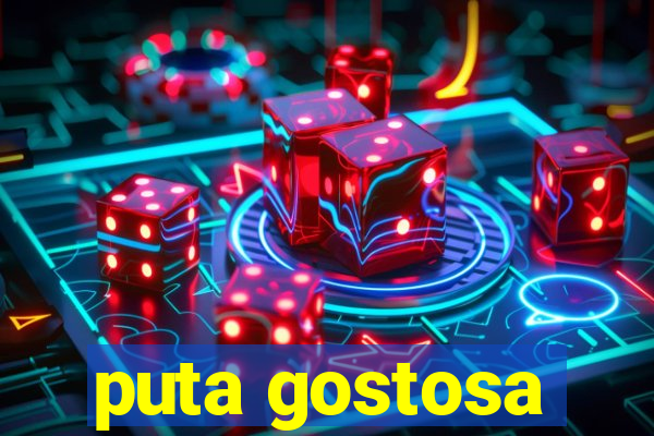 puta gostosa